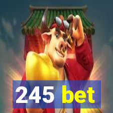 245 bet